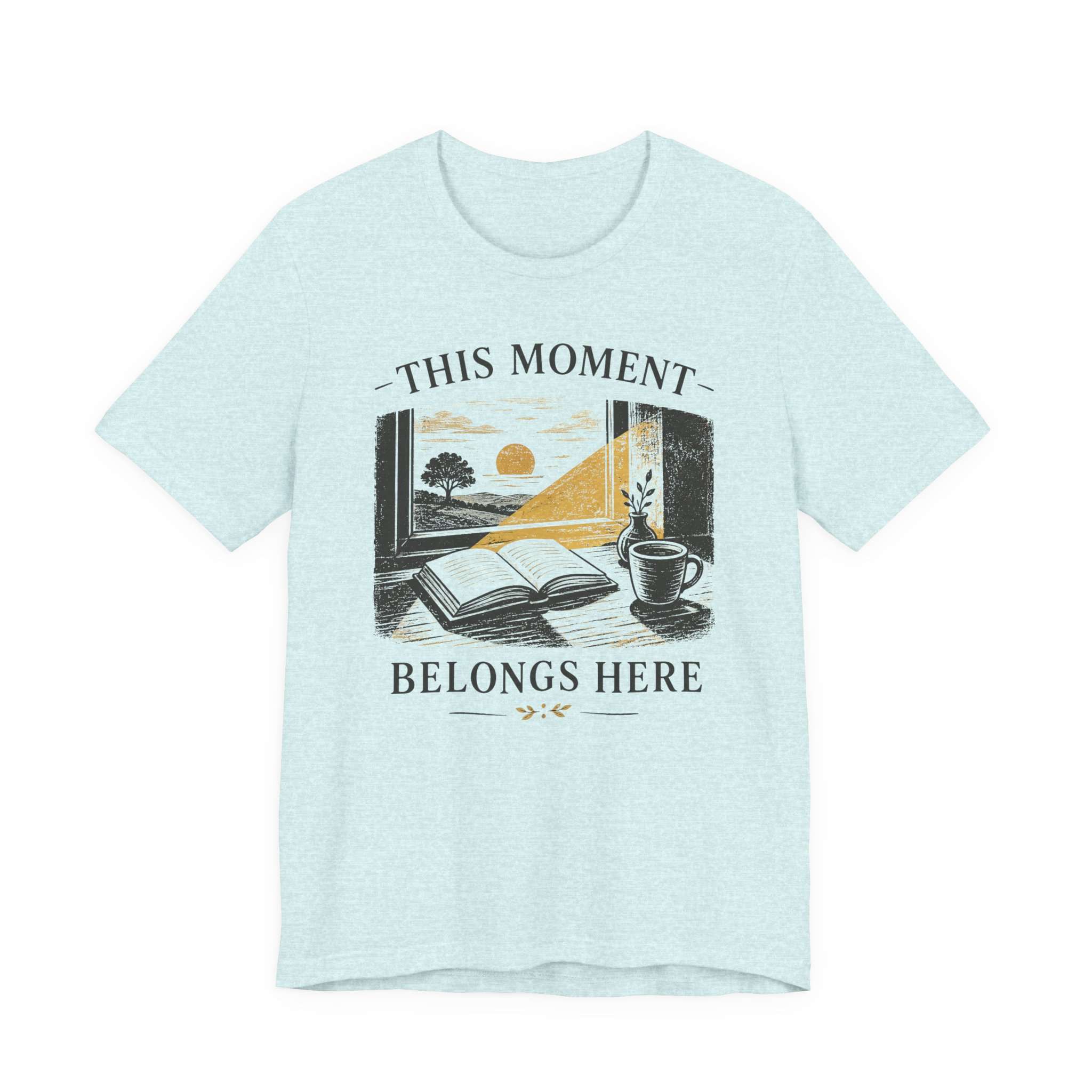 This Moment Belongs Here T-Shirt